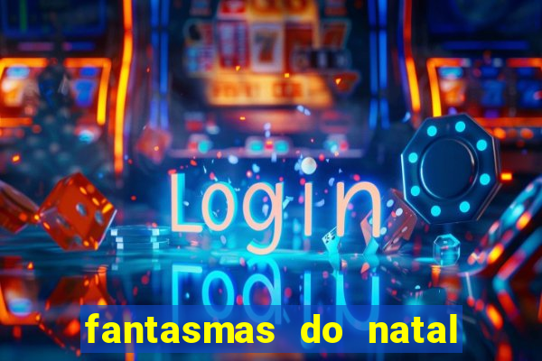 fantasmas do natal passado, presente e futuro fantasma do passado